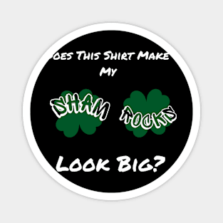 Does This Make My Shamrock Look Big? St Patrick's Day Irish Magnet